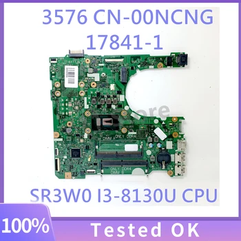 CN-00NCNG 00NCNG 0NCNG W/ SR3W0 I3-8130U CPU Высококачественная материнская плата для ноутбука Dell 3576 Материнская плата 17841-1 100% полностью протестирована в норме