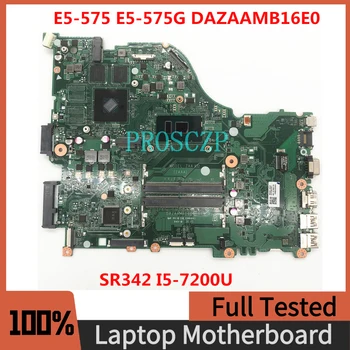 Материнская плата с бесплатной доставкой для материнской платы ноутбука Acer Aspire E5-575 E5-575G DAZAAMB16E0 с процессором SR342 i5-7200U 100% работает хорошо
