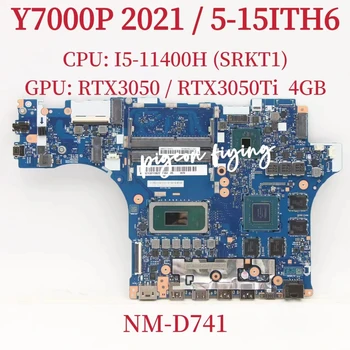 NM-D741 для ноутбука Lenovo Legion Y7000P 2021/ 5-15ITH6 Материнская плата Процессор: I5-11400H SRKT1 Графический процессор: RTX3050 / RTX3050Ti 4G 100% тест в норме