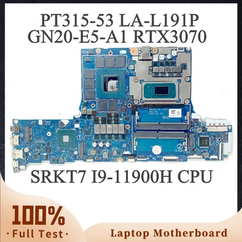 GH53G LA-L191P для материнской платы ноутбука ACER PT315-53 NBQB711003 с процессором SRKT7 i9-11900H GN20-E5-A1 RTX3070 100% полностью работает хорошо